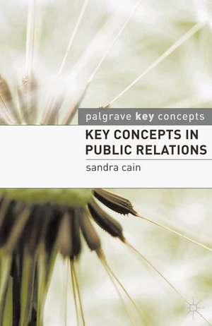 Key Concepts in Public Relations de Sandra Cain