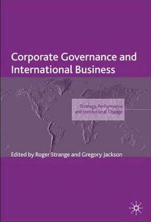 Corporate Governance and International Business: Strategy, Performance and Institutional Change de R. Strange