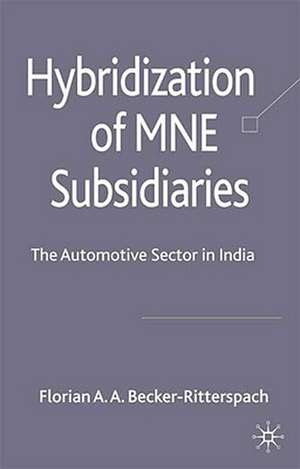 Hybridization of MNE Subsidiaries: The Automotive Sector in India de F. Becker-Ritterspach