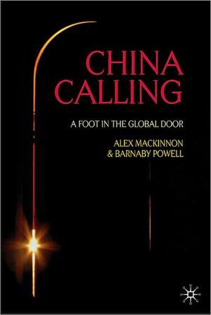 China Calling: A Foot in the Global Door de A. Mackinnon