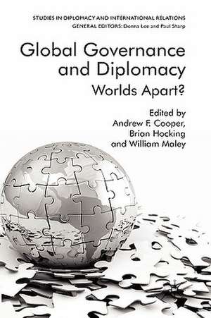 Global Governance and Diplomacy: Worlds Apart? de A. Cooper