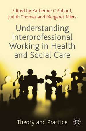 Understanding Interprofessional Working in Health and Social Care: Theory and Practice de Katherine Pollard