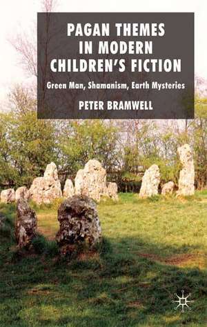 Pagan Themes in Modern Children's Fiction: Green Man, Shamanism, Earth Mysteries de P. Bramwell