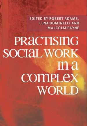 Practising Social Work in a Complex World de Robert Adams