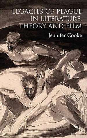 Legacies of Plague in Literature, Theory and Film de J. Cooke