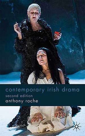 Contemporary Irish Drama: Second Edition de Anthony Roche