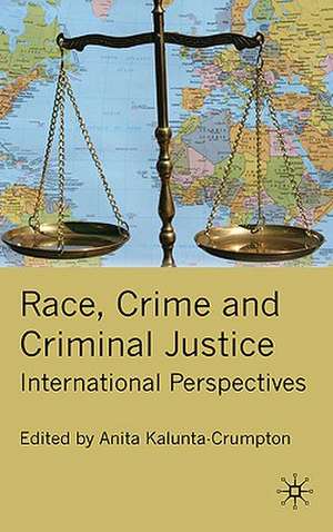 Race, Crime and Criminal Justice: International Perspectives de A. Kalunta-Crumpton