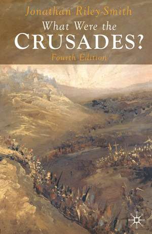 What Were the Crusades? de Professor Jonathan Riley-Smith