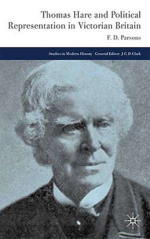 Thomas Hare and Political Representation in Victorian Britain de F. Parsons