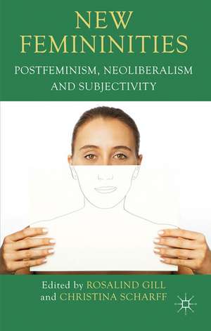 New Femininities: Postfeminism, Neoliberalism and Subjectivity de R. Gill