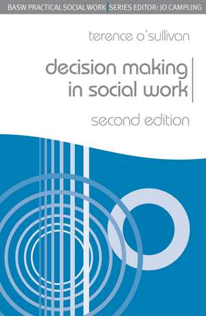 Decision Making in Social Work de Terence O'Sullivan