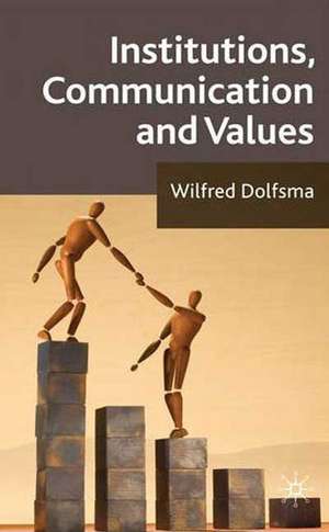 Institutions, Communication and Values de W. Dolfsma