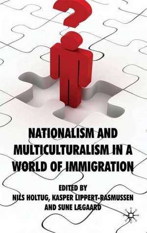 Nationalism and Multiculturalism in a World of Immigration de N. Holtug