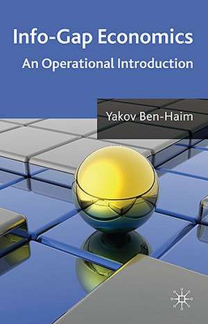 Info-Gap Economics: An Operational Introduction de Y. Ben-Haim