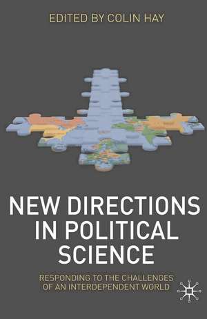 New Directions in Political Science: Responding to the Challenges of an Interdependent World de Colin Hay