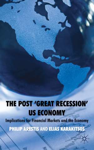 The Post ‘Great Recession’ US Economy: Implications for Financial Markets and the Economy de P. Arestis