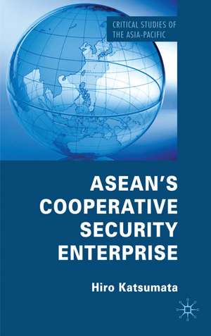 ASEAN’s Cooperative Security Enterprise: Norms and Interests in the ASEAN Regional Forum de H. Katsumata