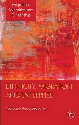 Ethnicity, Migration and Enterprise de P. Panayiotopoulos