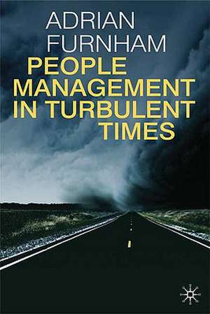 People Management in Turbulent Times de A. Furnham