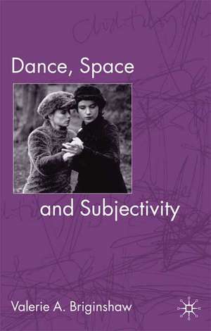 Dance, Space and Subjectivity de V. Briginshaw