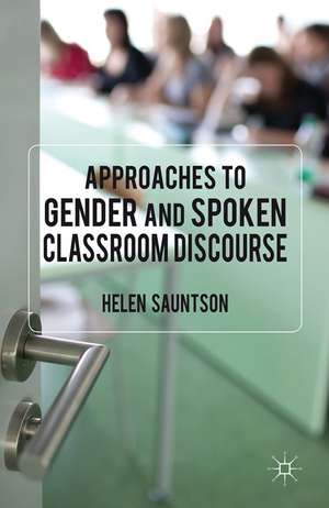 Approaches to Gender and Spoken Classroom Discourse de Helen Sauntson