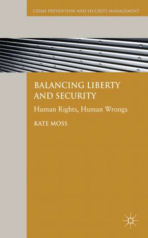 Balancing Liberty and Security: Human Rights, Human Wrongs de Kate Moss