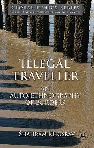 'Illegal' Traveller: An Auto-Ethnography of Borders de S. Khosravi