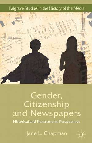 Gender, Citizenship and Newspapers: Historical and Transnational Perspectives de Jane L. Chapman