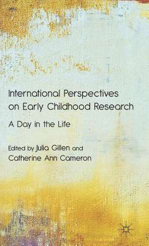 International Perspectives on Early Childhood Research: A Day in the Life de J. Gillen