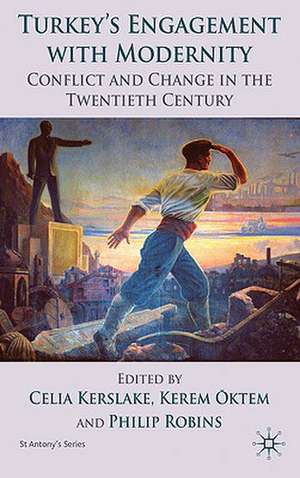 Turkey’s Engagement with Modernity: Conflict and Change in the Twentieth Century de C. Kerslake