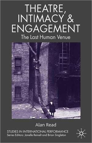 Theatre, Intimacy & Engagement: The Last Human Venue de A. Read