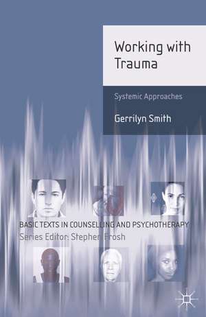 Working with Trauma: Systemic Approaches de Gerrilyn Smith