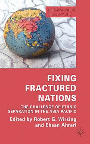 Fixing Fractured Nations: The Challenge of Ethnic Separatism in the Asia-Pacific de R. Wirsing