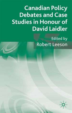 Canadian Policy Debates and Case Studies in Honour of David Laidler de Robert Leeson