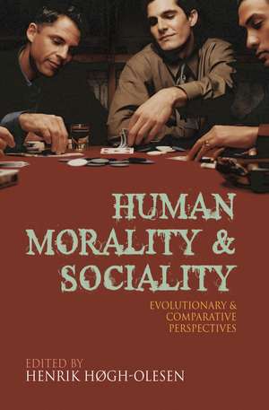 Human Morality and Sociality: Evolutionary and Comparative Perspectives de Henrik Hogh-Olesen