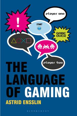 The Language of Gaming de Professor Astrid Ensslin