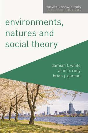 Environments, Natures and Social Theory: Towards a Critical Hybridity de Damian White