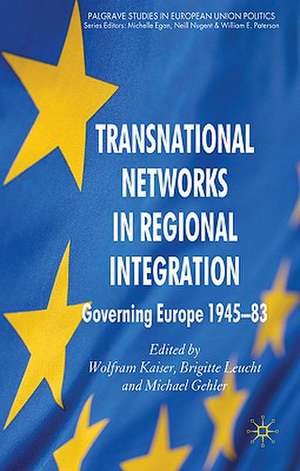 Transnational Networks in Regional Integration: Governing Europe 1945-83 de W. Kaiser