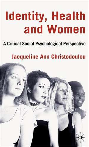 Identity, Health and Women: A Critical Social Psychological Perspective de J. Christodoulou