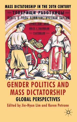 Gender Politics and Mass Dictatorship: Global Perspectives de J. Lim