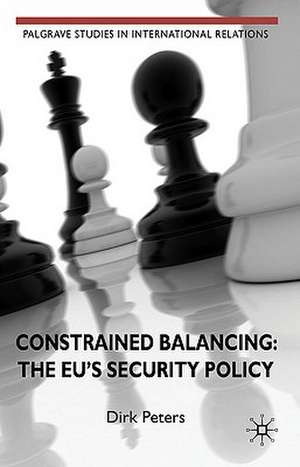 Constrained Balancing: The EU's Security Policy de D. Peters