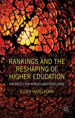 Rankings and the Reshaping of Higher Education: The Battle for World-Class Excellence de E. Hazelkorn