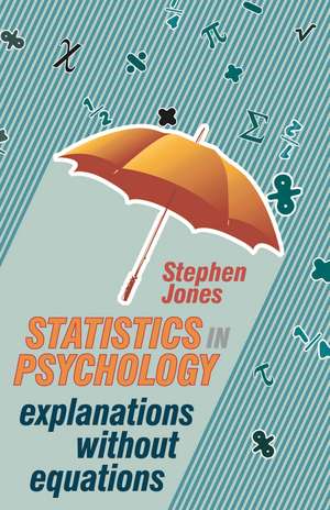 Statistics in Psychology: Explanations without Equations de Stephen Jones