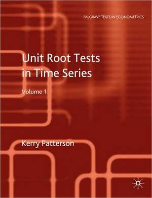 Unit Root Tests in Time Series Volume 1: Key Concepts and Problems de K. Patterson