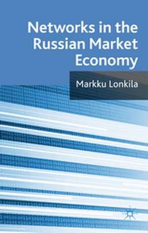 Networks in the Russian Market Economy de M. Lonkila