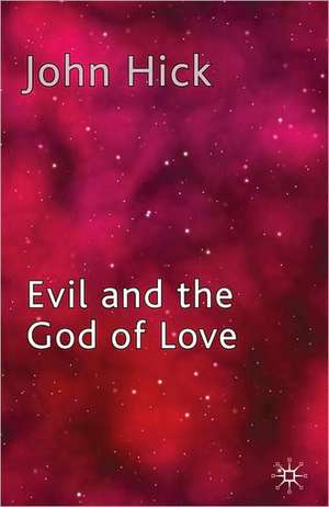 Evil and the God of Love de J. Hick