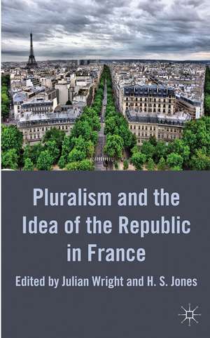 Pluralism and the Idea of the Republic in France de Julian Wright