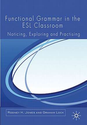 Functional Grammar in the ESL Classroom: Noticing, Exploring and Practicing de R. Jones