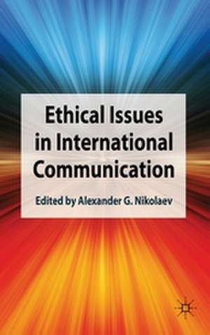 Ethical Issues in International Communication de Alexander G. Nikolaev