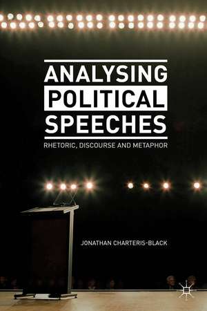 Analysing Political Speeches: Rhetoric, Discourse and Metaphor de Jonathan Charteris-Black